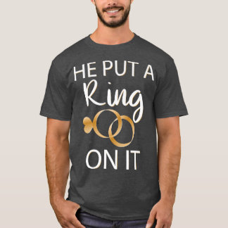 T-shirt He Put a Ring on it Bride to Be