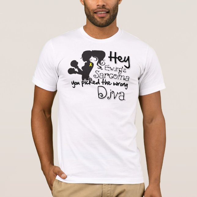 T-shirt Hé sarcome d'Ewing vous avez sélectionné la diva (Devant)