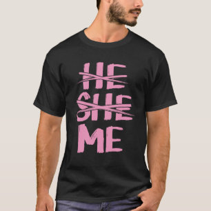 T-shirt He She She Me Gender Pronoun Identification Gender