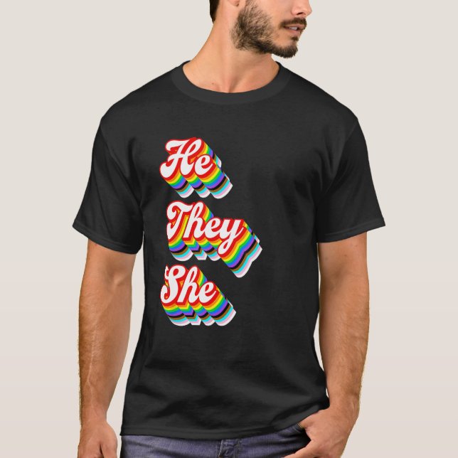 T-shirt He They She Pronouns LGBTQ Pride Rainbow (Devant)