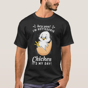 T-shirt Hé toi ! Je suis poulet rôti, c'est mon jour Migno