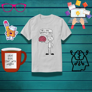 T-shirt "Hé, Tu As Abandonné Ça !" Cerveau drôle