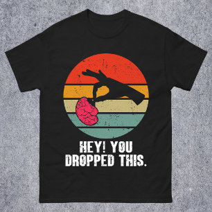 T-shirt Hé, vous avez laissé tomber ce cerveau drôle mème