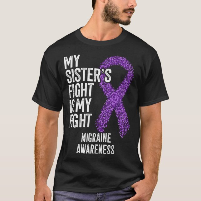T-shirt Headache My Sister s Fight Is My Fight Migraine Aw (Devant)