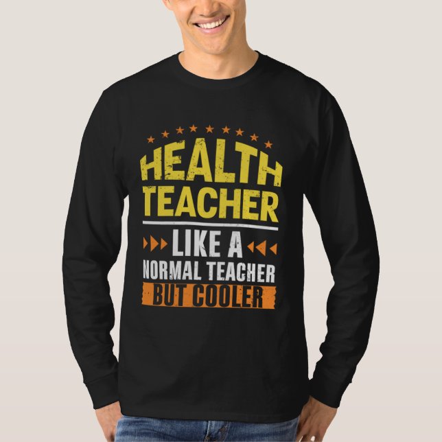 T-shirt Health Teacher Like a Normal Teacher But Cooler Nu (Devant)