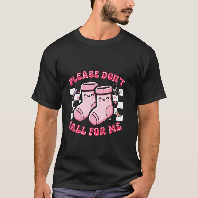 T-shirt Healthcare Workers Please Don't Fall For Me Funny  (Devant)