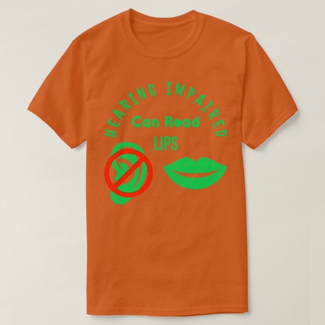 T-shirt Hearing Impaired Can Read Lips ASL Support Deaf 14 (Design devant)