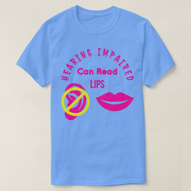 T-shirt Hearing Impaired Can Read Lips ASL Support Deaf 21 (Design devant)