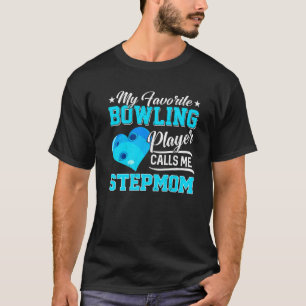 T-shirt Heart My Favori Bowling Player Appelle Me Stepmama