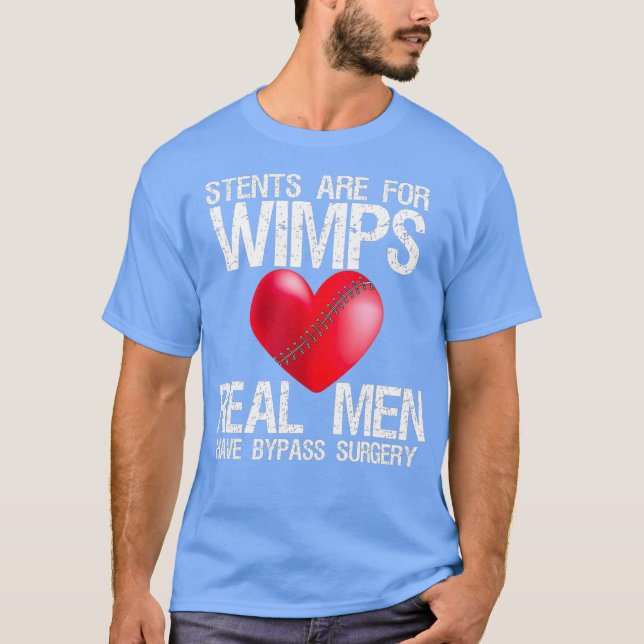 T-shirt Heart Stents Are For Wimps Real Men Have Bypass (Devant)