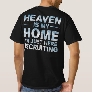 T-shirt Heaven Is My Home I'm Just Here Recruiting
