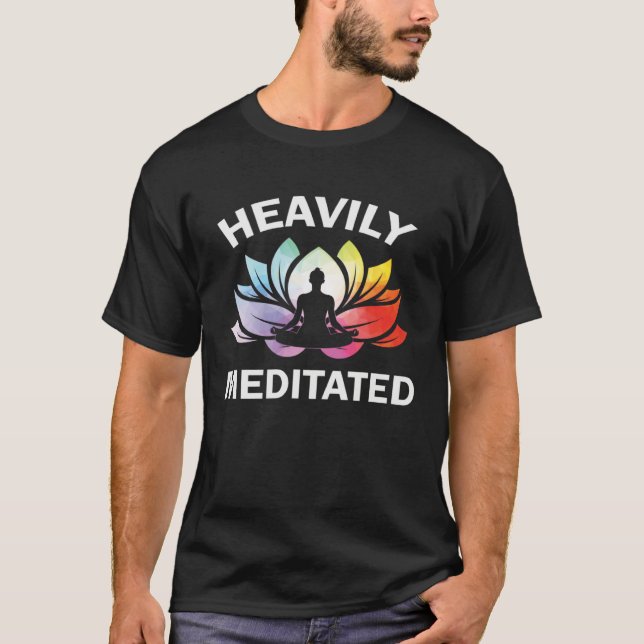 T-shirt Heavily Meditated Lotus Flower Yoga Zen Meditation (Devant)