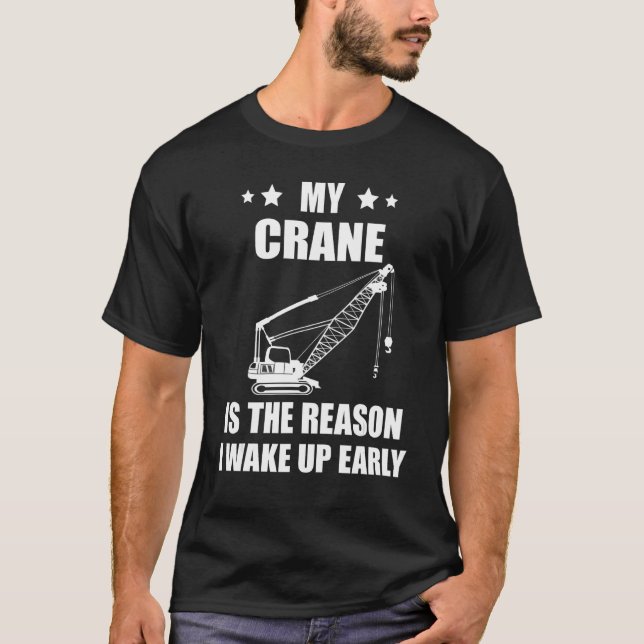 T-shirt Heavy Equipment Operator Crane Operator The Reason (Devant)
