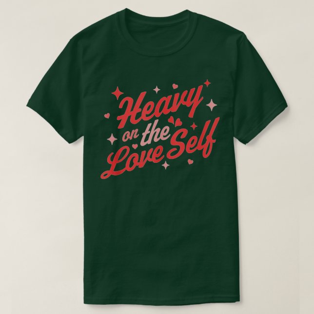 T-shirt Heavy on Self Love - Saint Valentin Coeur - S (Design devant)