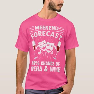 T-shirt Hebdomadaire Prévision Opéra Vin Lover Chanteur Mu