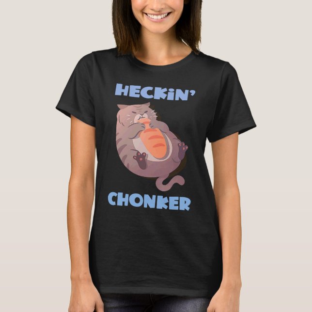 T-shirt Heckin' Chonker Chat Mème Fat Kitty Chonky Chat (Devant)