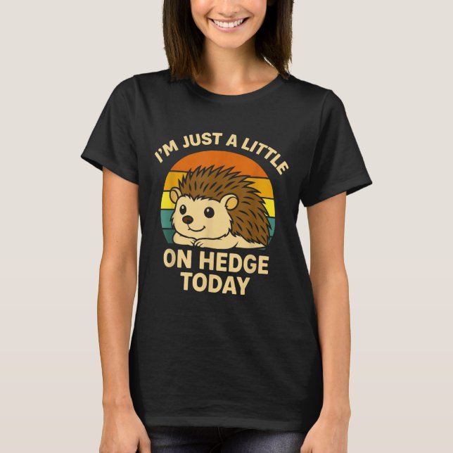T-shirt Hedgehog Funny Animal Pun I’m Just A Little On Hed (Devant)