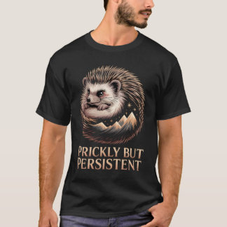 T-shirt Hedgehog - Prickly but Persistent