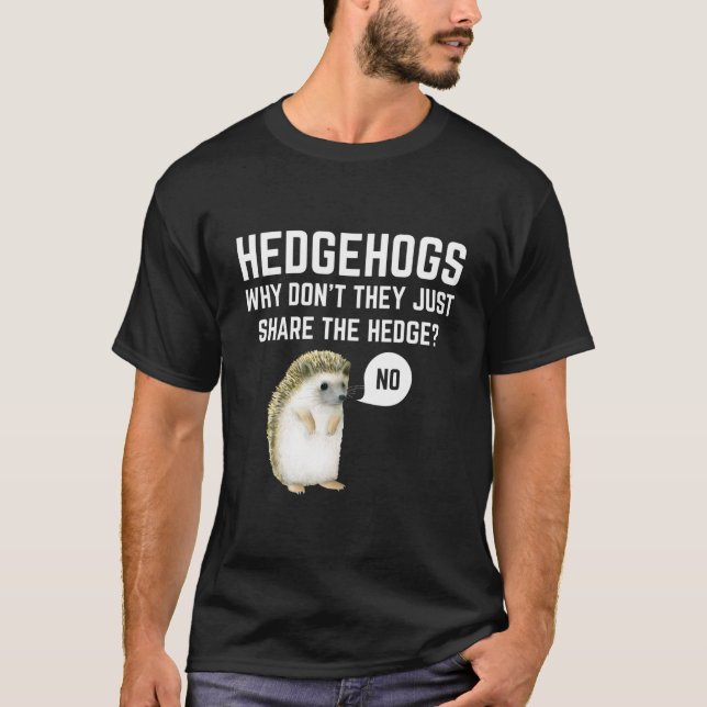 T-shirt Hedgehogs Why Don'T They Just Share The Hedge Pun (Devant)