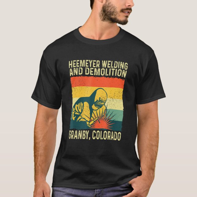 T-shirt Heemeyer Welding And Demolition Grandby Colorado T (Devant)
