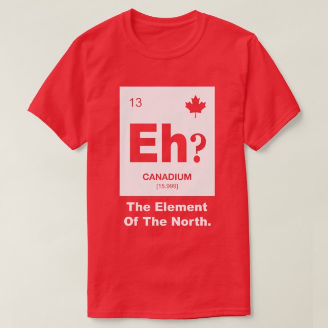 T-shirt Hein ? Élément canadien du Canada (Design devant)