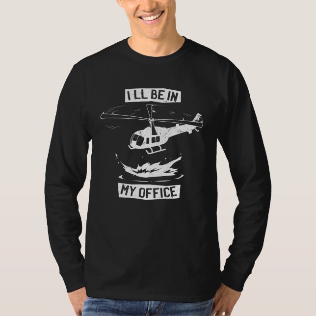 T-shirt Helicopter Pilot I ll Be In My Office  Helicopter  (Devant)