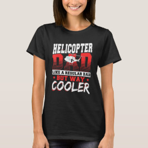T-shirt Hélicoptère Papa Comme Un Papa Régulier Mais Glaci