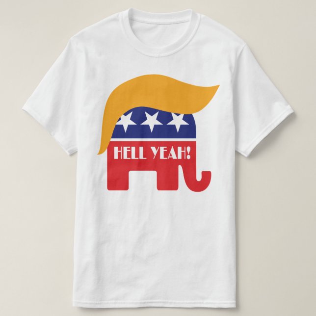 T-shirt Hell Yeah President Trump - GOP Elephant Hair Logo (Design devant)