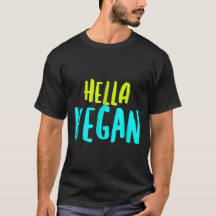 T-shirt Hella Vegan Shirt Vegan Fier Go Vegan