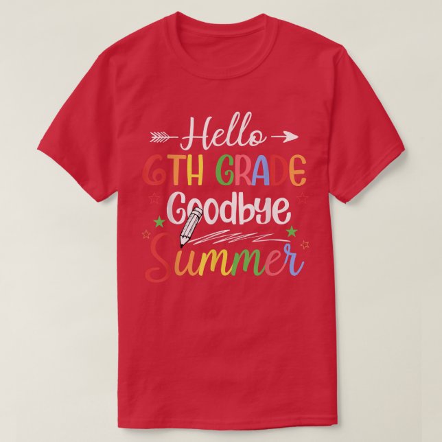 T-shirt Hello 6th Grade Goodbye Summer Back To School Kids (Design devant)