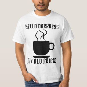 T-Shirt HELLO DARKNESS MY OLD FRIEND COFFEE