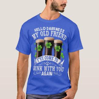 T-shirt Hello Darkness My Old Friend Happy St Patrick's Da