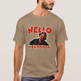 T-shirt hello everybody funny