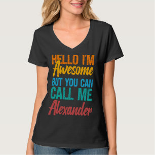 T-shirt Hello I'm Awesome But You Can Call Me Alexander