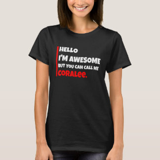 T-shirt Hello I'm awesome but you can call me coralee   sa