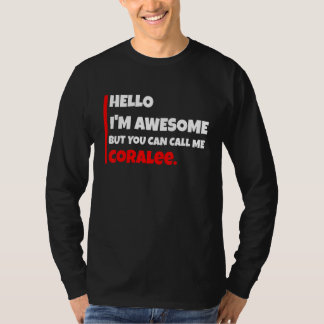 T-shirt Hello I'm awesome but you can call me coralee   sa