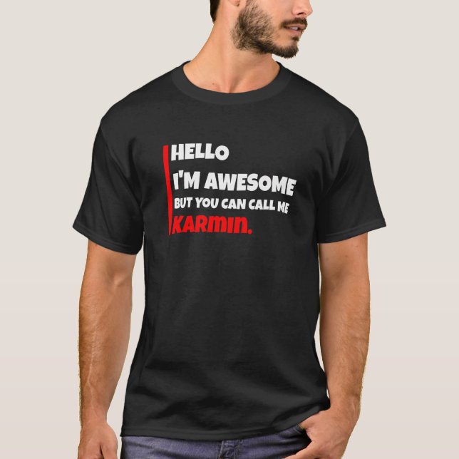 T-shirt Hello I'm Awesome But You Can Call Me Karmin  Sarc (Devant)