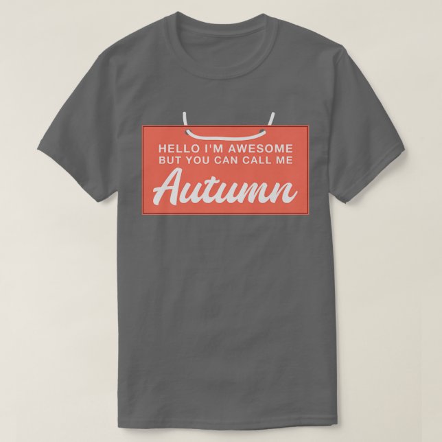 T-shirt Hello Im Awesome Call Me Autumn Funny Personalized (Design devant)