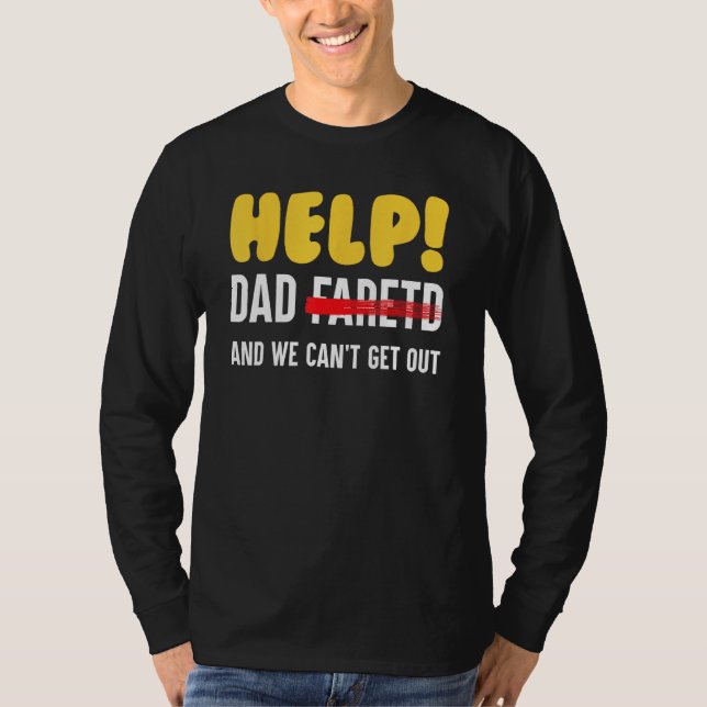 T-shirt Help Dad Farted And We Can t Get Out Father (Devant)