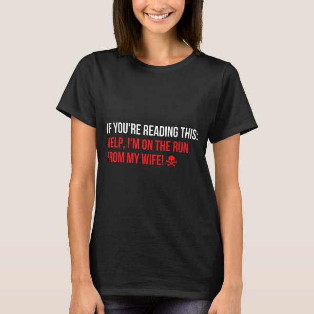 T-shirt Help Im On The Run From My Wife Funny Sarcasm Joke (Devant)