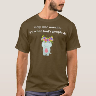 T-shirt Help one another, Gods people uplifting inspire me