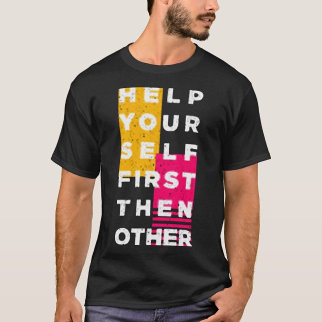 T-shirt Help your self first then other (Devant)