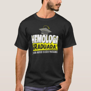 T-shirt Hemologa Graduada Ya Estoy Practicando Gracioso