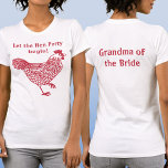 T-shirt Hen Party Bachelorette grand-mère de la mariée<br><div class="desc">Fun poule de fête bachelorette design. Le texte en arrière dit grand-mère de la mariée. Modifiez le texte à l'avant et à l'arrière,  ajoutez un nom ou supprimez l'un ou l'autre du texte à customiser. Obtenez un correspondant pour chaque membre du troupeau! Art original de Nic Squirrell.</div>