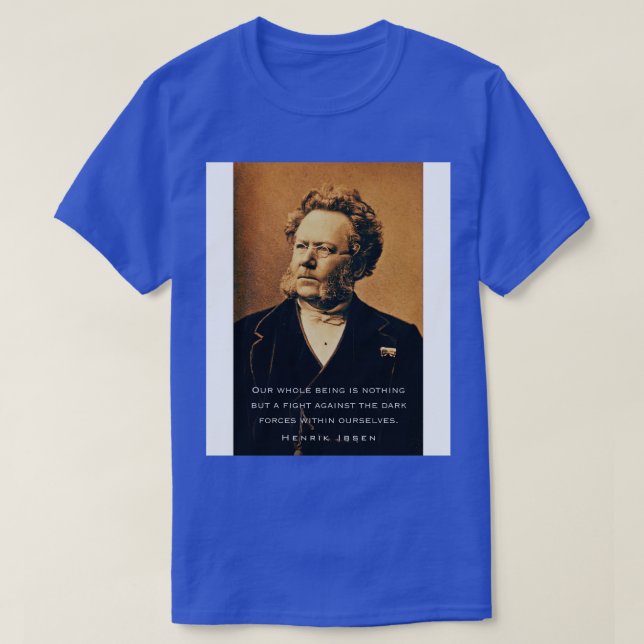 T-shirt Henrik Ibsen portrait et citation Notre être entie (Design devant)