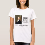 T-shirt Henry Clay aurait plutôt raison qu'est le<br><div class="desc">Un chiffre dominant dans les premiers et deuxièmes systèmes de partie, Henry Clay a servi dans tous les deux la chambre des représentants, où il était orateur de la Chambre, et le sénat, représentant son État d'origine du Kentucky. L'histoire se rappelle l'argile pour des compromis importants sponsorisants pendant la crise...</div>