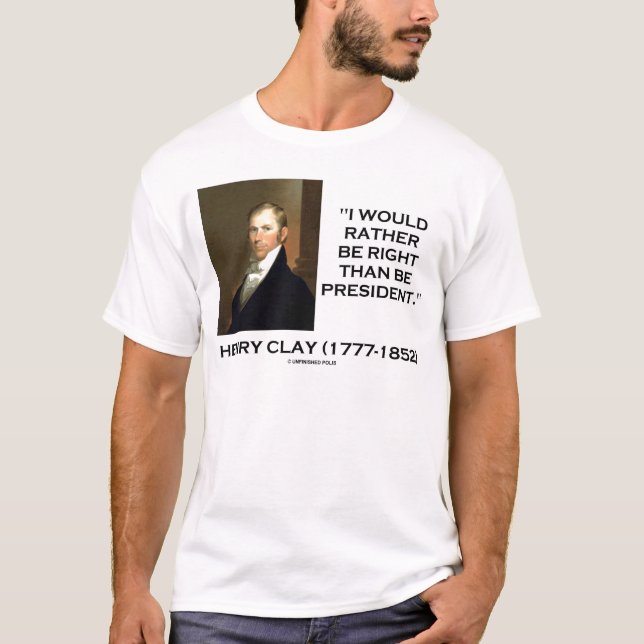 T-shirt Henry Clay Préférerait Avoir Raison Que D'Être Pré (Devant)