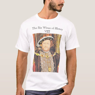 T-shirt Henry VIII, les six épouses de Henry VIII
