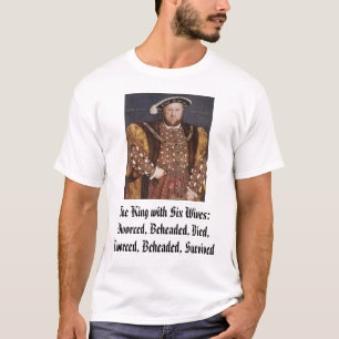 T-shirt Henry VIII, roi avec six épouses : Divorcé, B…