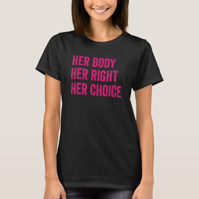 T-shirt Her Body Her Right Her Choice Women Feminist Pro C (Devant)